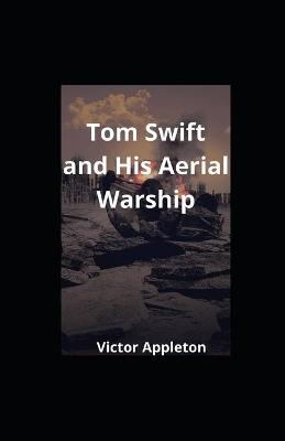 Book cover for Tom Swift and His Aerial Warship illustrated