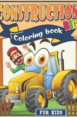 Cover of Big Construction Coloring Book for Kids