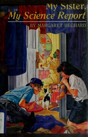 Book cover for Bechard Margaret E. : My Sister, My Science Report