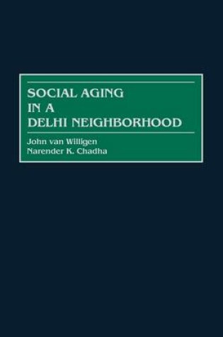 Cover of Social Aging in a Delhi Neighborhood