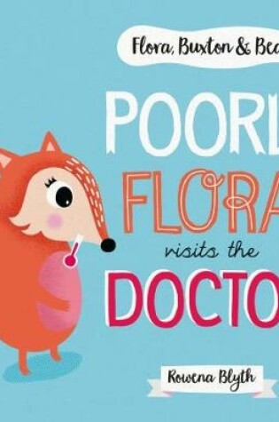 Cover of Poorly Flora Visits The Doctor