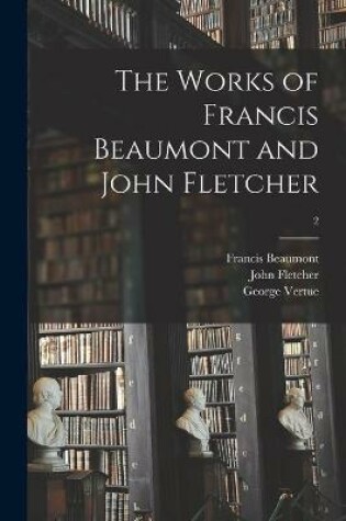 Cover of The Works of Francis Beaumont and John Fletcher; 2