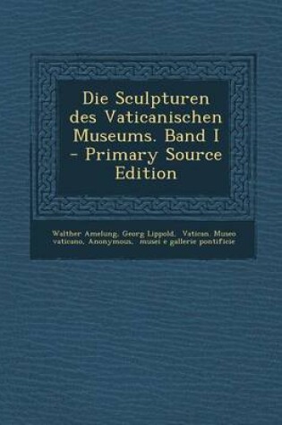 Cover of Die Sculpturen Des Vaticanischen Museums. Band I