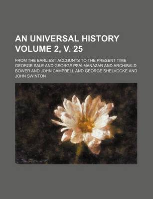 Book cover for An Universal History Volume 2, V. 25; From the Earliest Accounts to the Present Time