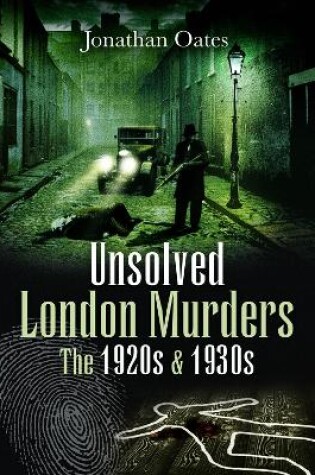 Cover of Unsolved London Murders: The 1920s & 1930s