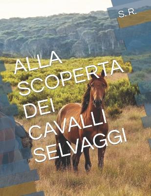 Book cover for Alla Scoperta Dei Cavalli Selvaggi