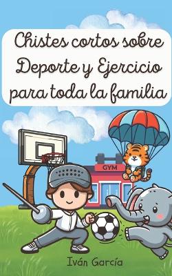 Book cover for Chistes cortos sobre Deporte y Ejercicio para toda la familia