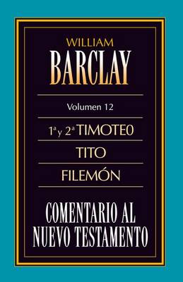 Book cover for Comentario Al N.T. Vol. 12 - 1a Y 2a Timoteo, Tito, Filemón