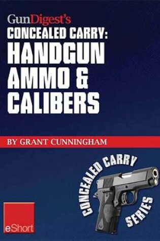 Cover of Gun Digest's Handgun Ammo & Calibers Concealed Carry Eshort