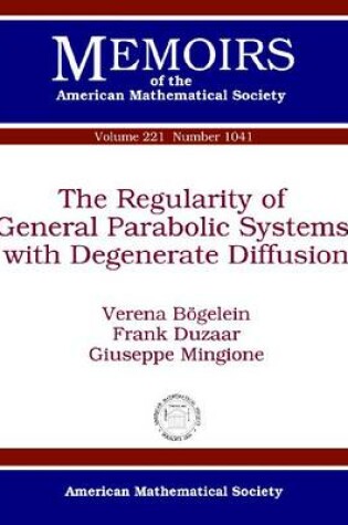 Cover of The Regularity of General Parabolic Systems with Degenerate Diffusion