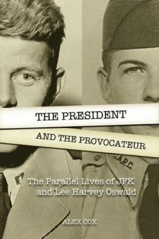 Cover of President and the Provocateur, The: The Parallel Lives of JFK and Lee Harvey Oswald