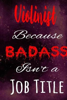 Book cover for Violinist Because Badass Isn't a Job Title