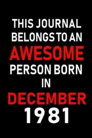 Cover of This Journal belongs to an Awesome Person Born in December 1981