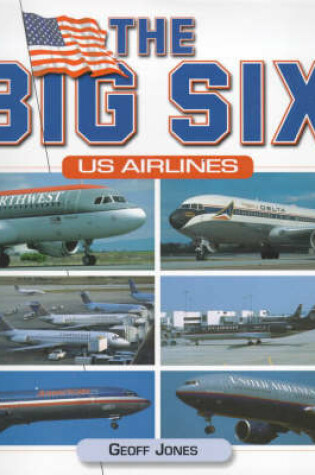 Cover of The Big Six U.S. Airlines