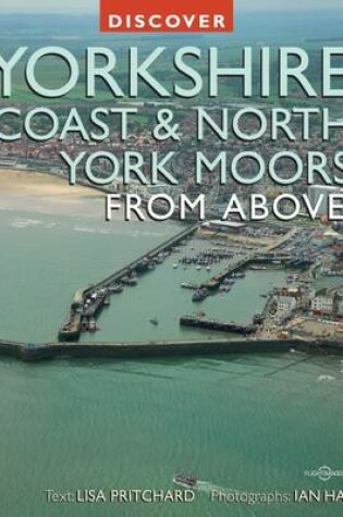 Cover of Discover Yorkshire Coast and North York Moors from Above