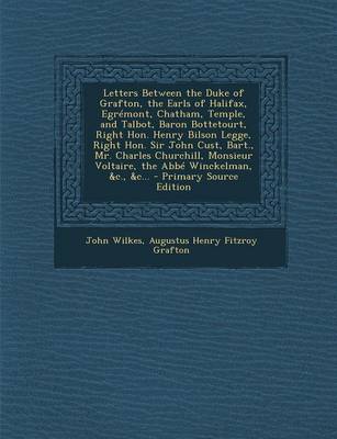 Book cover for Letters Between the Duke of Grafton, the Earls of Halifax, Egremont, Chatham, Temple, and Talbot, Baron Bottetourt, Right Hon. Henry Bilson Legge, Rig