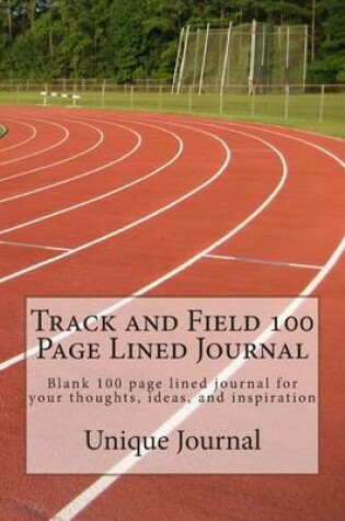 Cover of Track and Field 100 Page Lined Journal