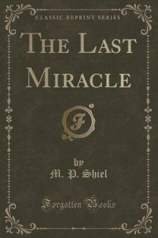 Cover of The Last Miracle (Classic Reprint)