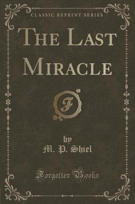 Book cover for The Last Miracle (Classic Reprint)