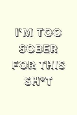 Book cover for I'm too sober for this sh*t