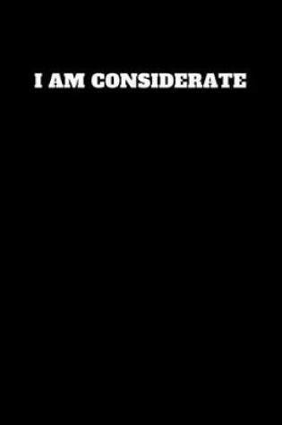 Cover of I Am Considerate