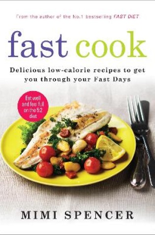 Cover of Fast Cook: Easy New Recipes to Get You Through Your Fast Days