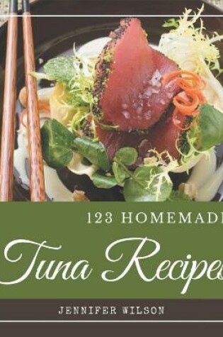 Cover of 123 Homemade Tuna Recipes