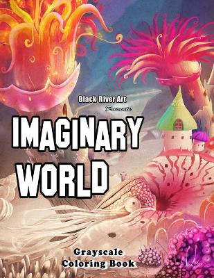 Book cover for Imaginary World Grayscale Coloring Book
