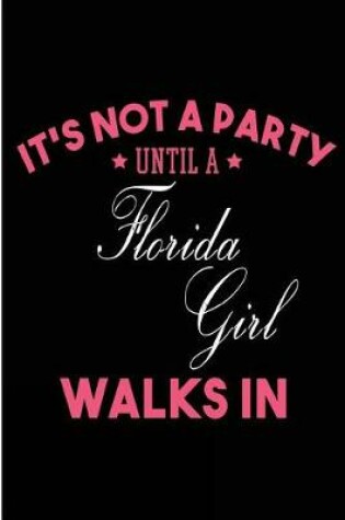 Cover of It's Not a Party Until a Florida Girl Walks In