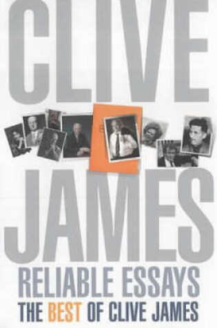 Cover of Reliable Essays: The Best of Clive James
