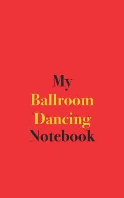 Book cover for My Ballroom Dancing Notebook