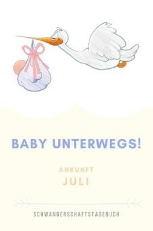 Cover of Schwangerschaftstagebuch Baby Unterwegs Ankunft Juli
