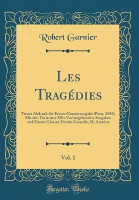 Book cover for Les Tragedies, Vol. 1