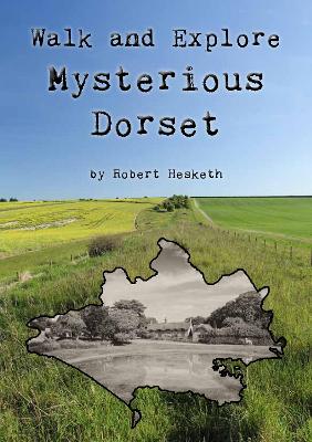 Book cover for Walk and Explore Mysterious Dorset