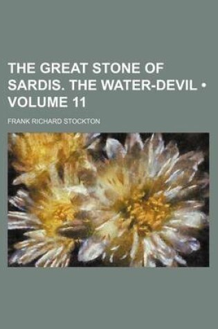 Cover of The Great Stone of Sardis. the Water-Devil (Volume 11)
