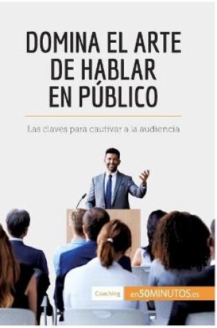 Cover of Domina el arte de hablar en publico