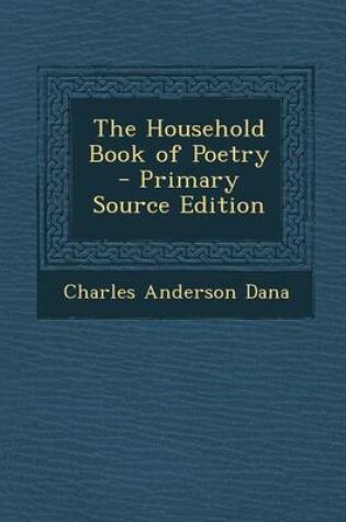 Cover of The Household Book of Poetry - Primary Source Edition