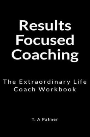 Cover of Results Focused Coaching