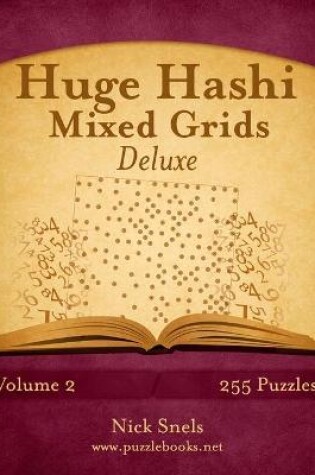 Cover of Huge Hashi Mixed Grids - Volume 2 - 255 Puzzles