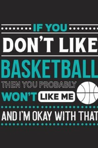 Cover of If You Don't Like Basketball Then You Probably Won't Like Me and I'm OK With That