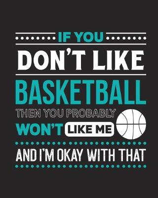 Book cover for If You Don't Like Basketball Then You Probably Won't Like Me and I'm OK With That