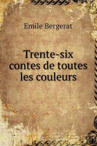 Cover of Trente-six contes de toutes les couleurs