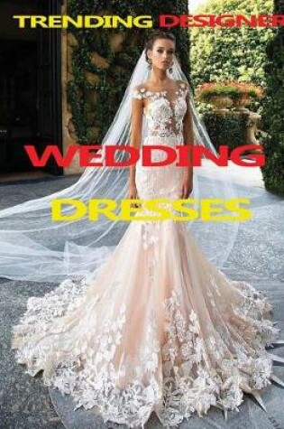 Cover of Trending Designer Wedding Dresses