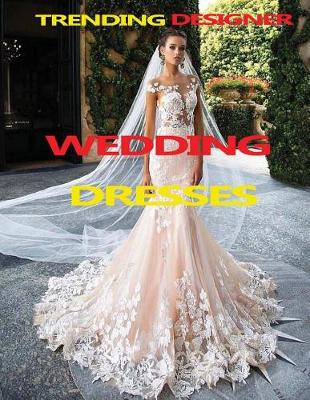 Cover of Trending Designer Wedding Dresses