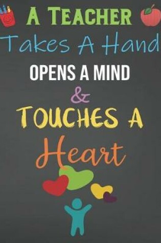 Cover of A Teacher Takes A Hand Opens A Mind & Touches A Heart