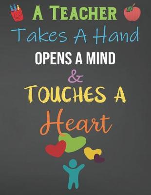 Book cover for A Teacher Takes A Hand Opens A Mind & Touches A Heart