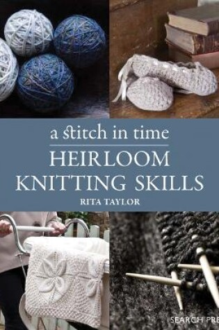 Cover of A Stitch in Time: Heirloom Knitting Skills