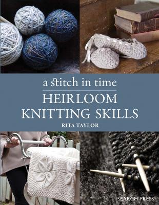 Book cover for A Stitch in Time: Heirloom Knitting Skills