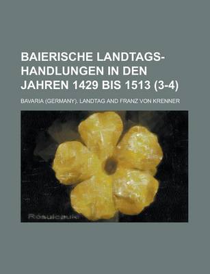 Book cover for Baierische Landtags-Handlungen in Den Jahren 1429 Bis 1513 (3-4 )