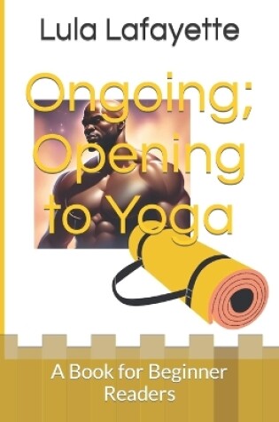 Cover of Ongoing; Opening to Yoga